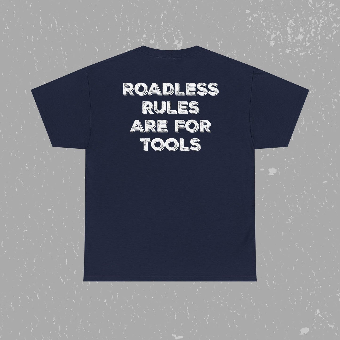 Unlock Our Forests, Roadless Rules Are For Tools T-Shirt