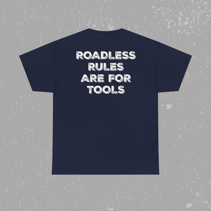 Unlock Our Forests, Roadless Rules Are For Tools T-Shirt