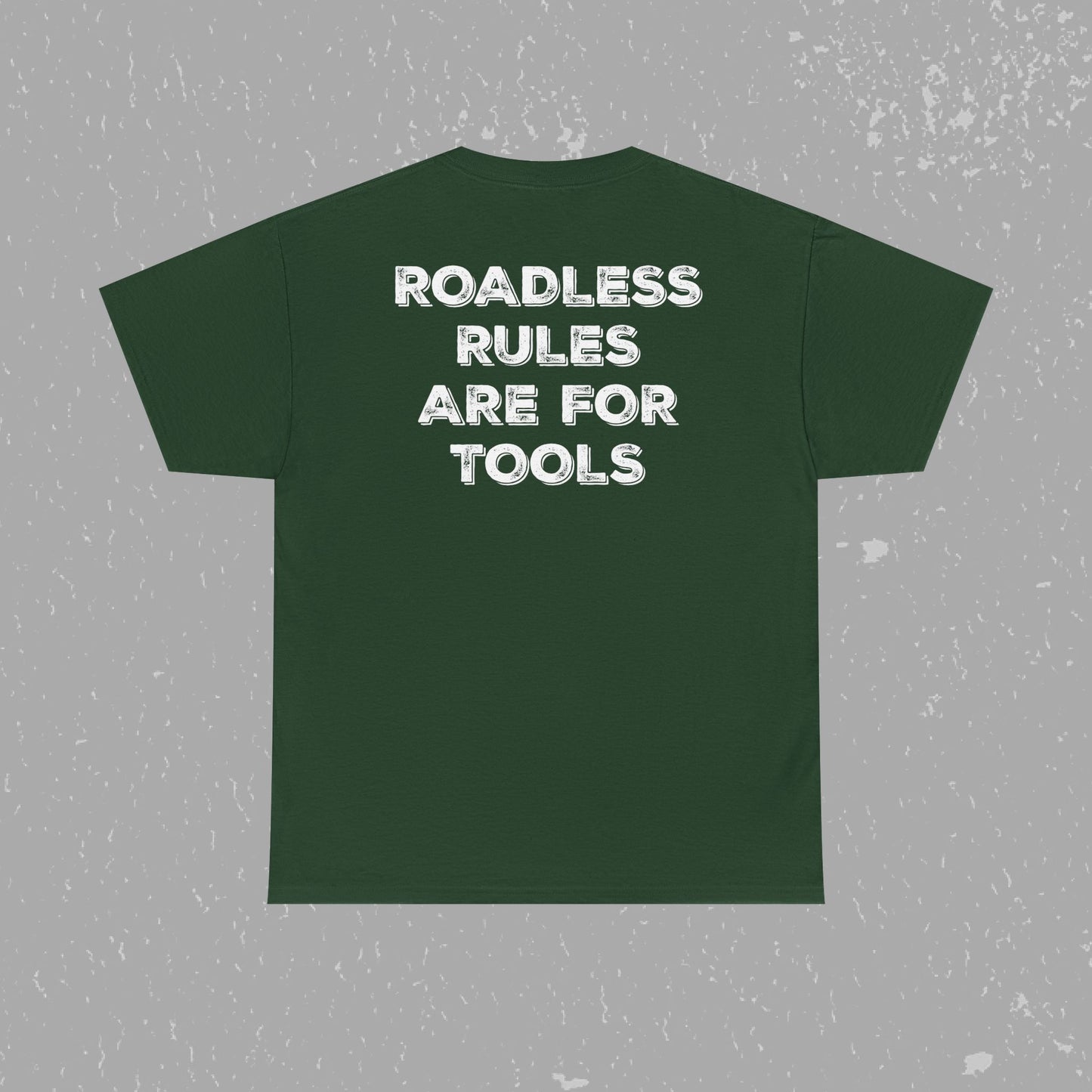 Unlock Our Forests, Roadless Rules Are For Tools T-Shirt