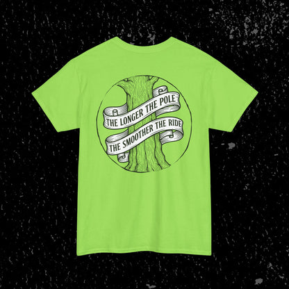 The Longer The Pole The Smoother The Ride - Log Trucker T-Shirt