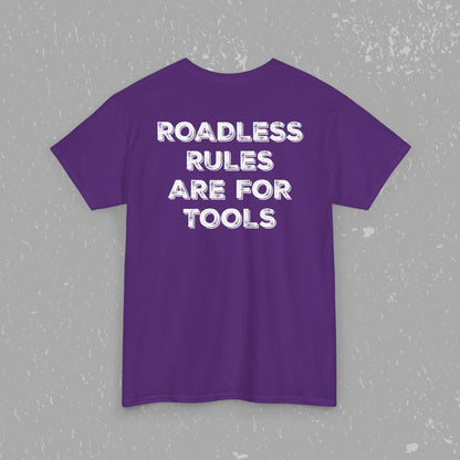 Unlock Our Forests, Roadless Rules Are For Tools T-Shirt