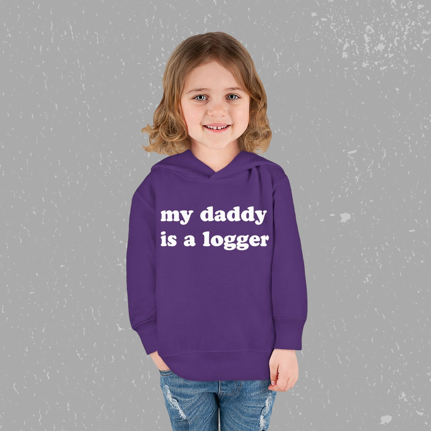 "My Daddy is a Logger" Toddler Pullover Fleece Hoodie