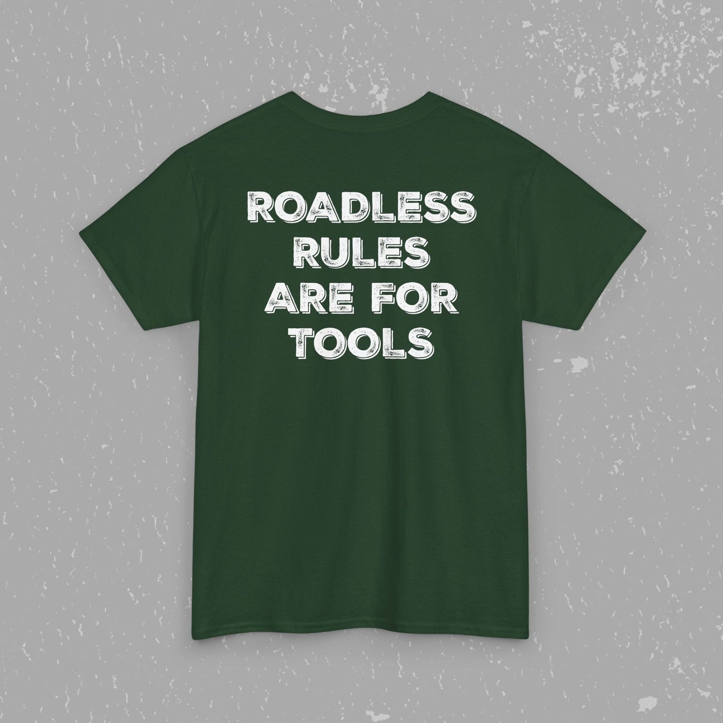 Unlock Our Forests, Roadless Rules Are For Tools T-Shirt