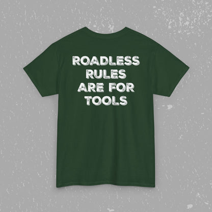 Unlock Our Forests, Roadless Rules Are For Tools T-Shirt