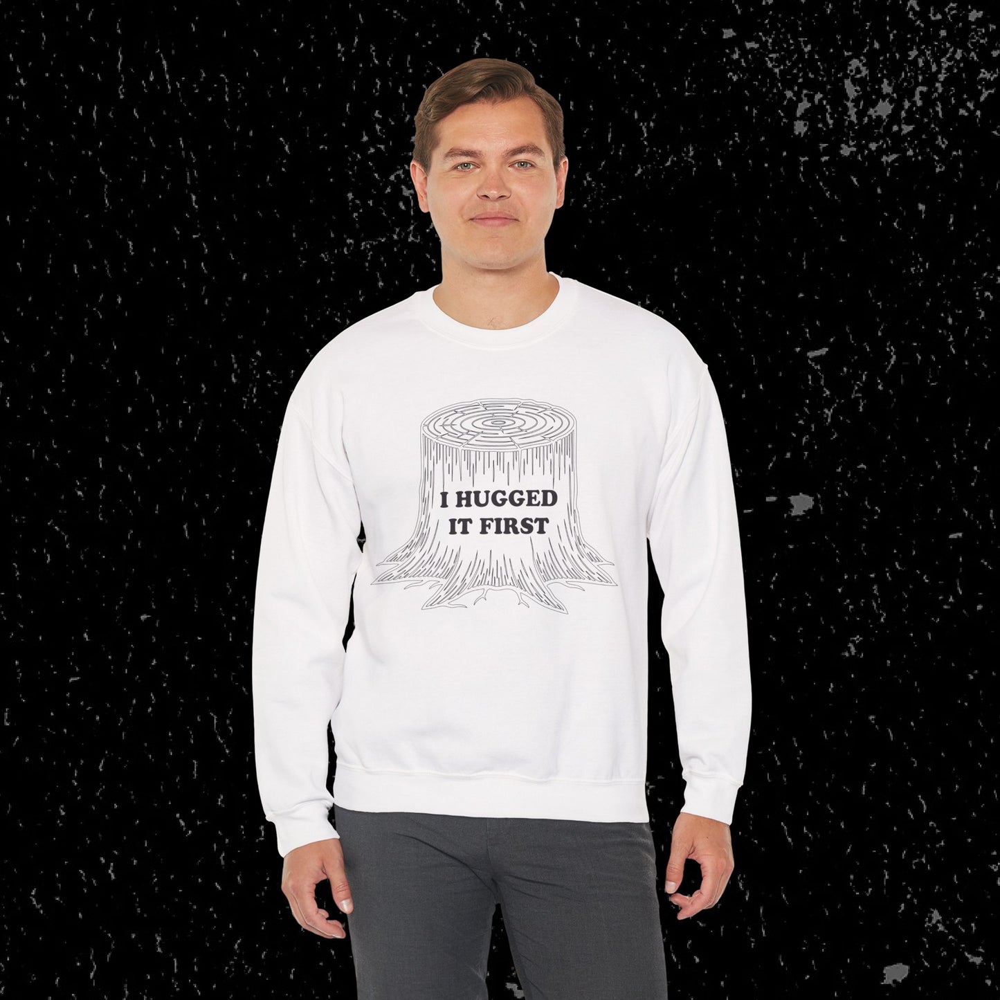 I Hugged It First Loggers Sweatshirt Black Lettering