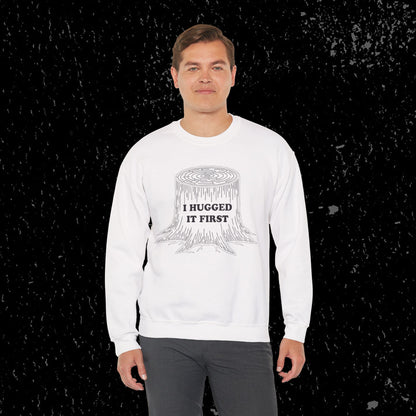 I Hugged It First Loggers Sweatshirt Black Lettering