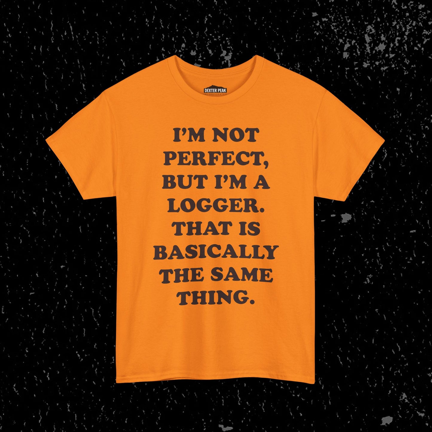 I'm Not Perfect, But I Am A Logger Graphic Tee