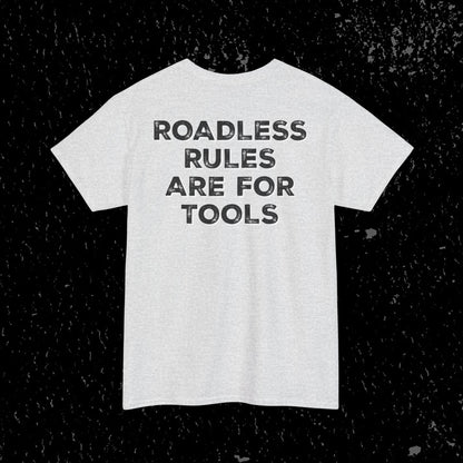 Roadless Rules Are For Tools, Unlock Our Forests T-Shirt