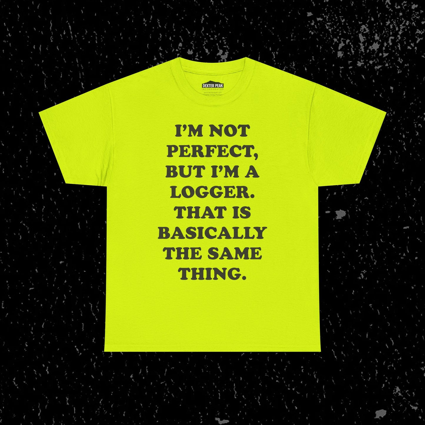I'm Not Perfect, But I Am A Logger Graphic Tee