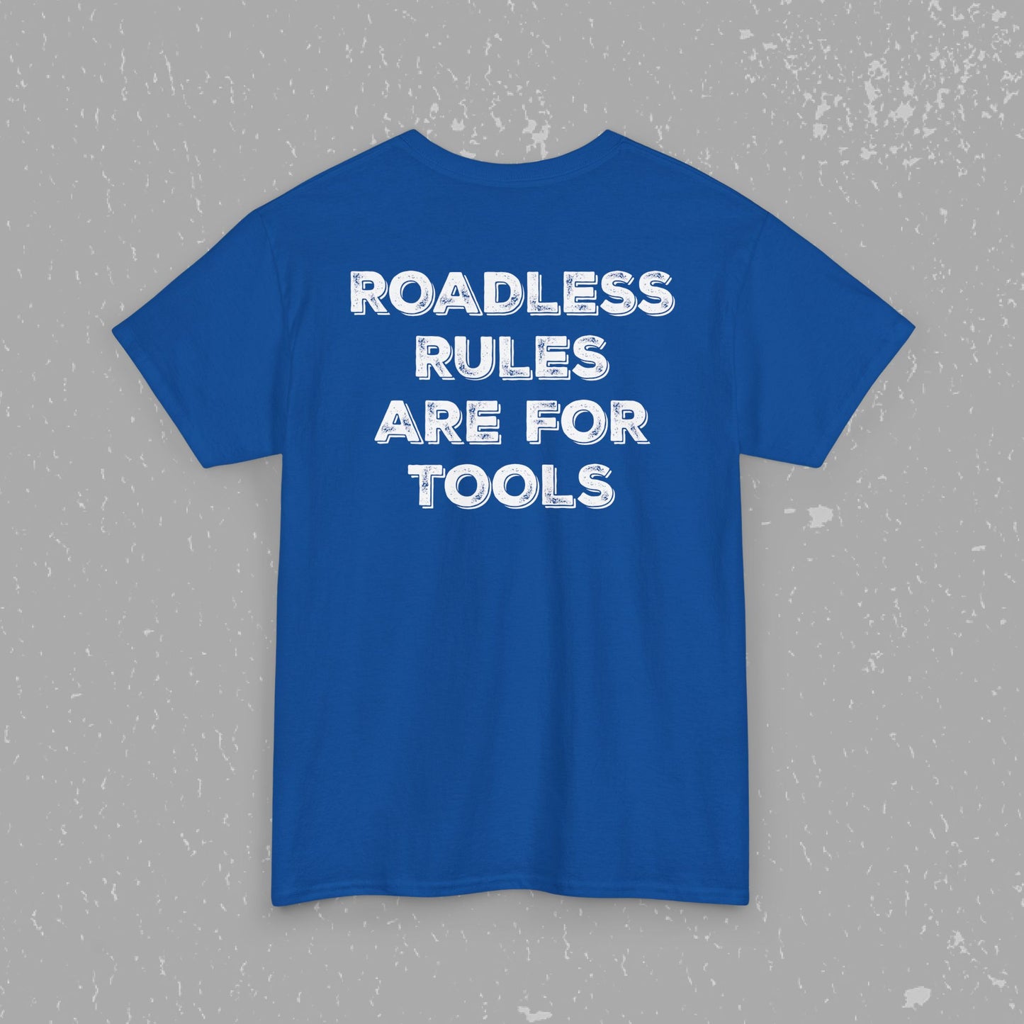 Unlock Our Forests, Roadless Rules Are For Tools T-Shirt