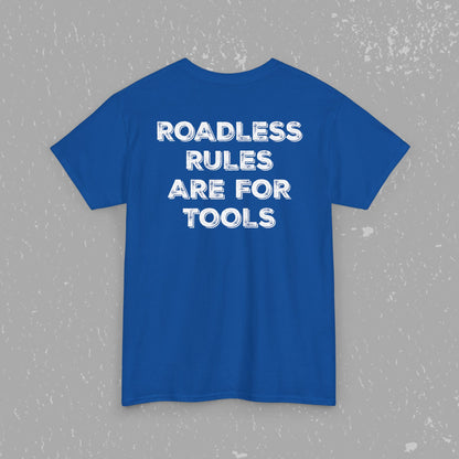Unlock Our Forests, Roadless Rules Are For Tools T-Shirt
