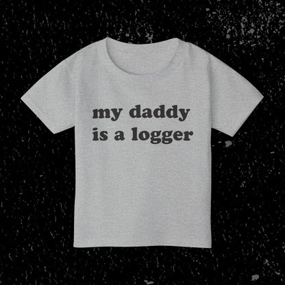 My Daddy Is A Logger Toddler T-Shirt