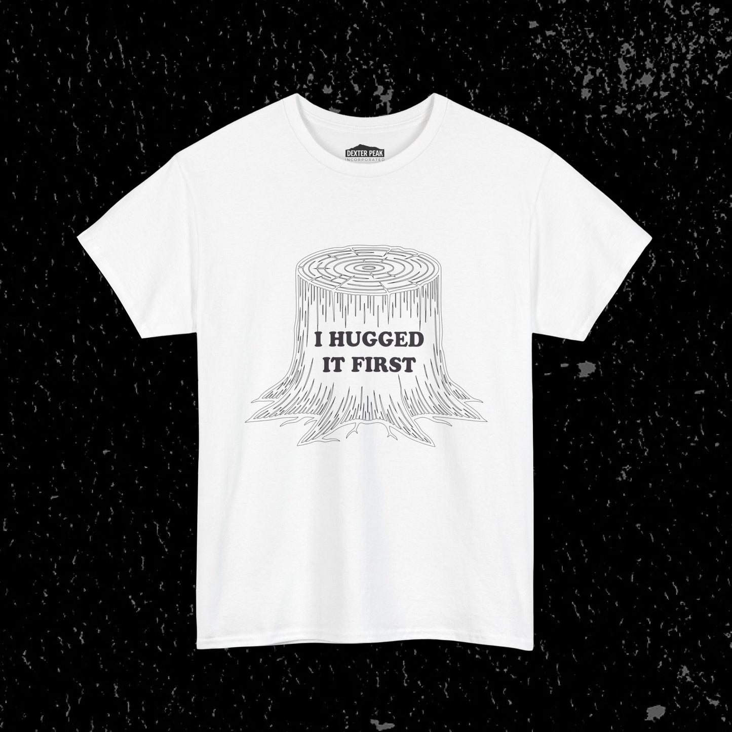 I Hugged It First Loggers Graphic Tee