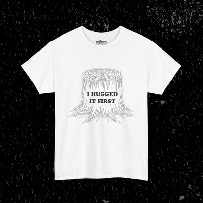 I Hugged It First Loggers Graphic Tee