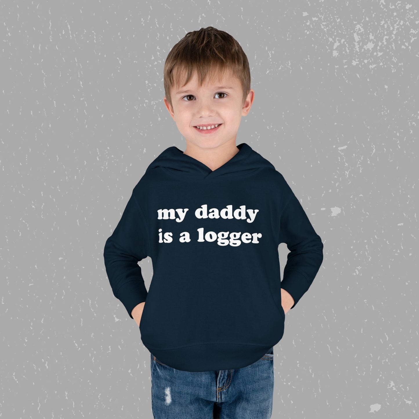 "My Daddy is a Logger" Toddler Pullover Fleece Hoodie