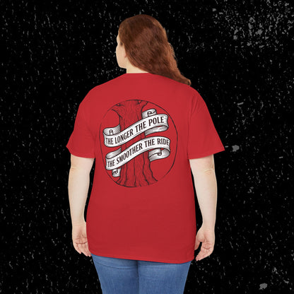 The Longer The Pole The Smoother The Ride - Log Trucker T-Shirt