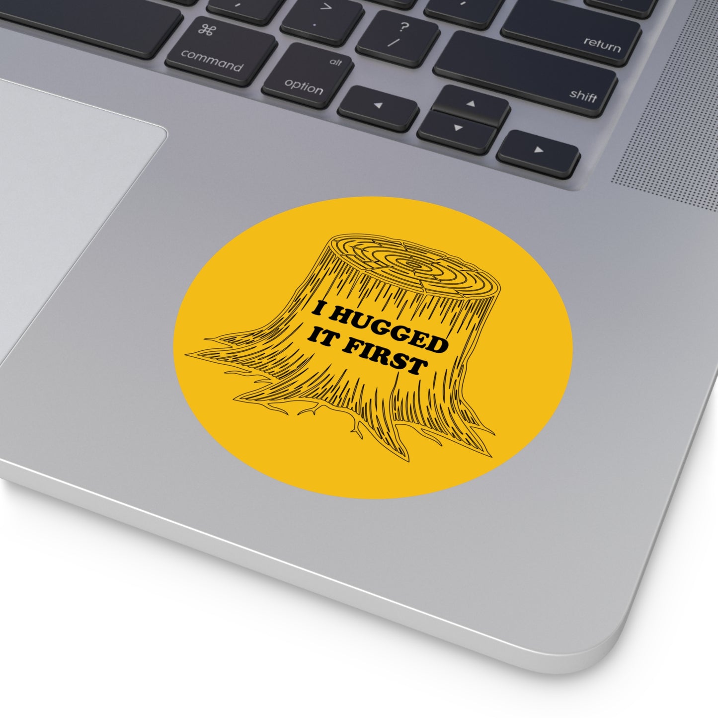 I Hugged It First Round Vinyl Sticker