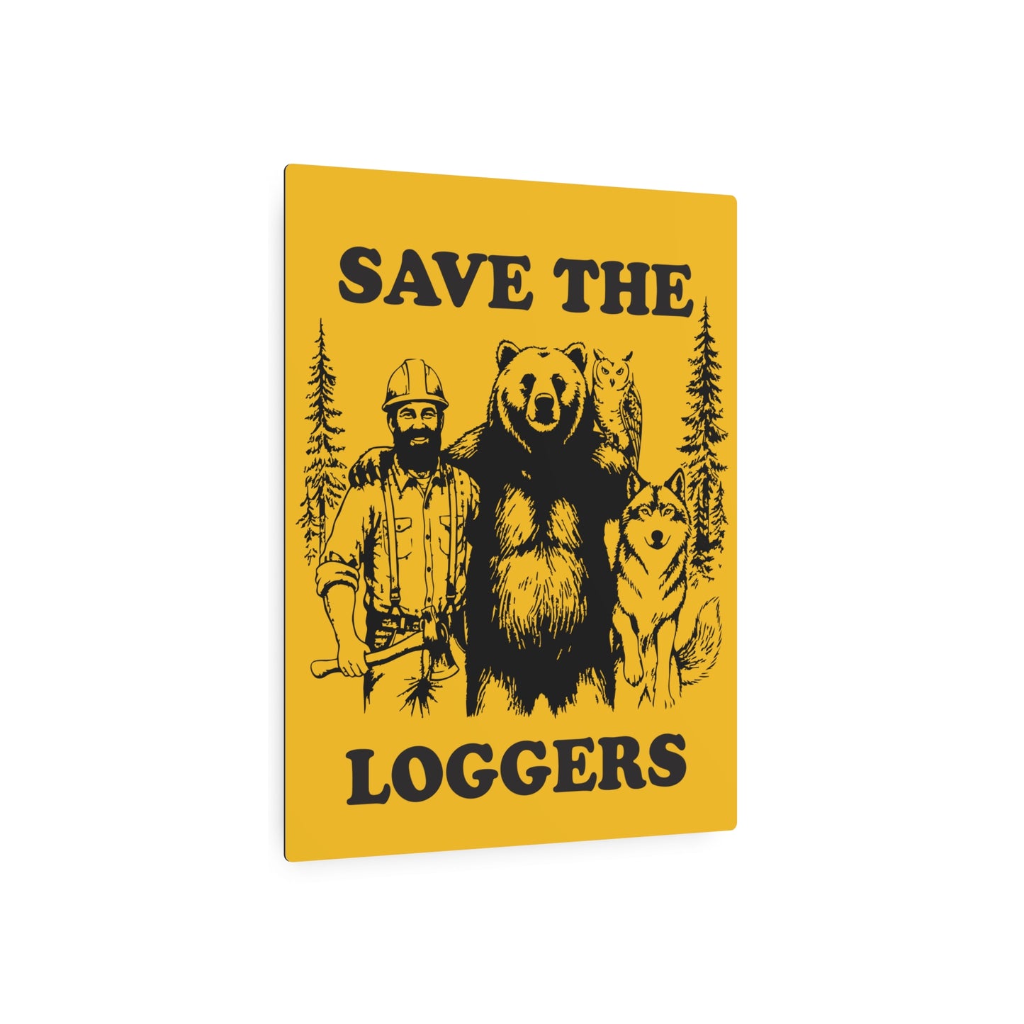 Save the Loggers Rustic Metal Sign